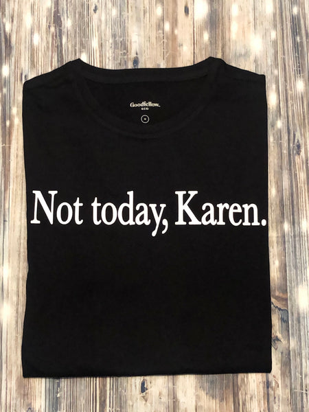 Not today, Karen!