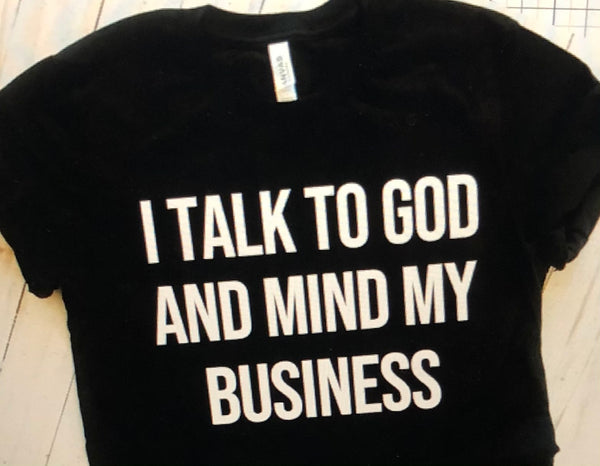 I talk to God and mind my business
