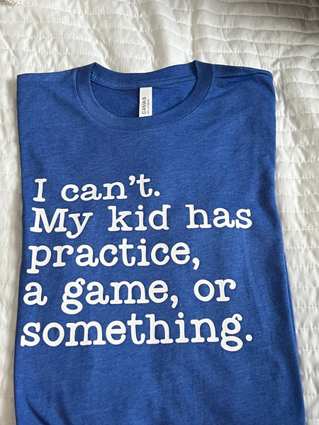 Kid has practice…or something
