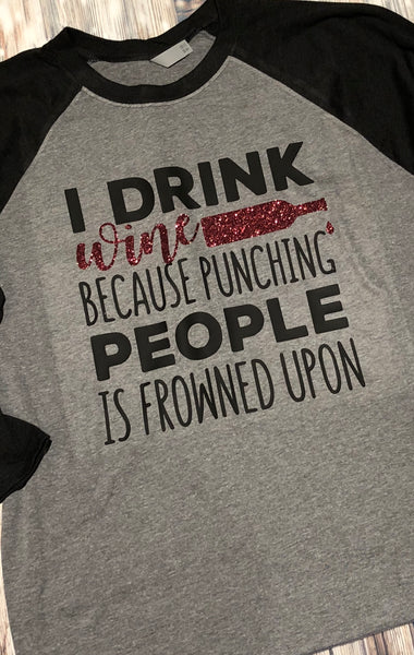 Drink Wine because Punching People is Frowned Upon