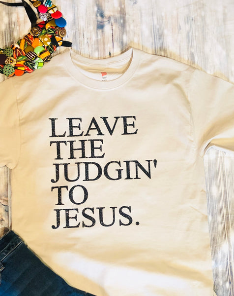 Leave the Judgin’ to Jesus (Glitter)