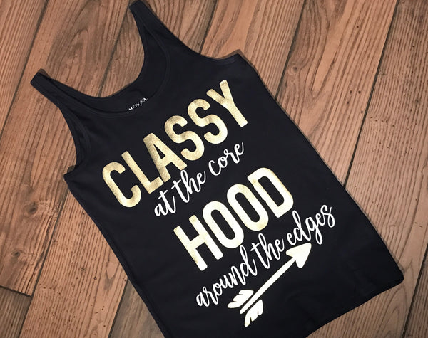 Classy at the Core, Hood Around the Edges Tank or Tee