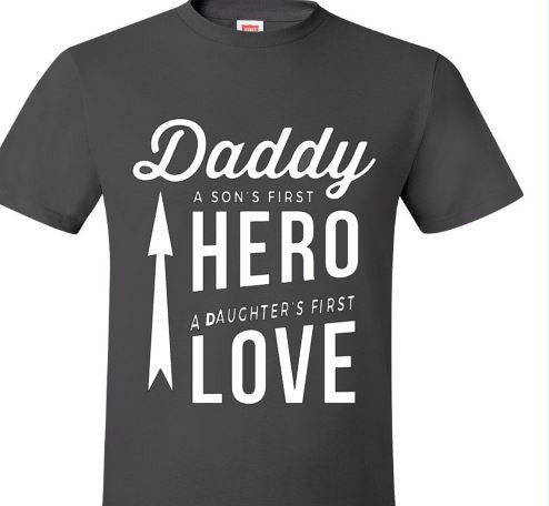 Daddy...A son's first Hero,  A daughter's first love (Grey)