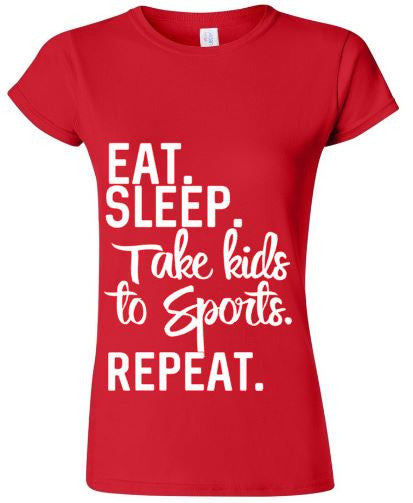 Eat.Sleep.Take Kids to Sports. Repeat Tee