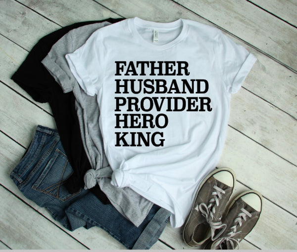 Father, Husband, Provider, Hero, King