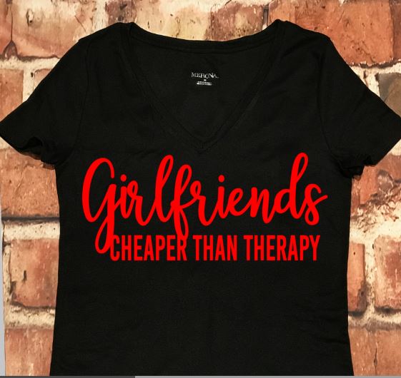 Girlfriends... Cheaper than Therapy