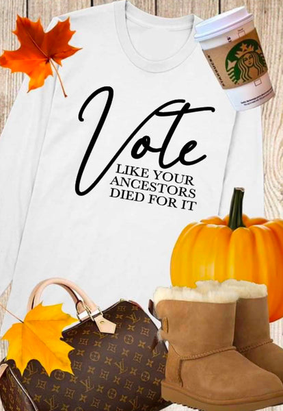 Vote like your ancestors died for it...