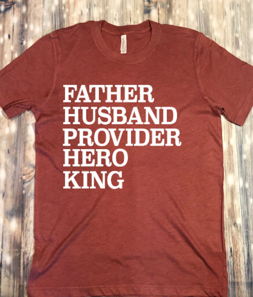 Father, Husband, Provider, Hero, King
