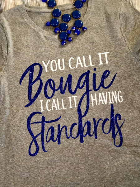 You call it Bougie...I call it having standards (Grey/Blue Glitter)