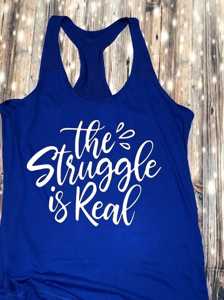 The Struggle is Real Workout Tank